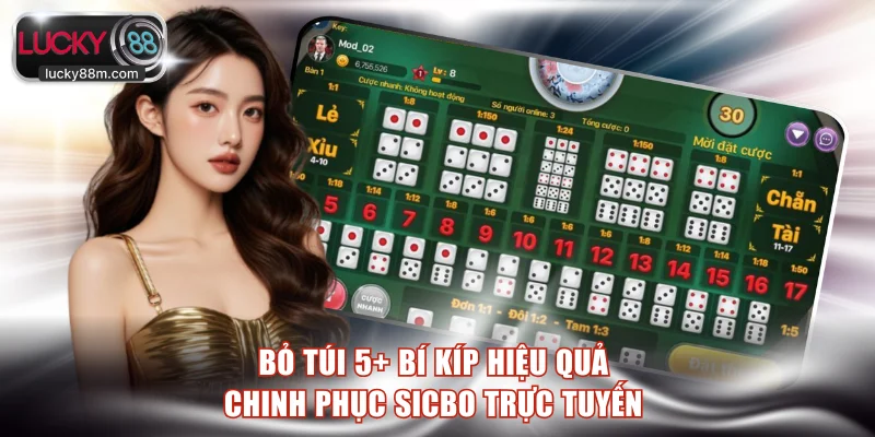 Bỏ túi 5+ bí kíp hiệu quả  chinh phục Sicbo trực tuyến 