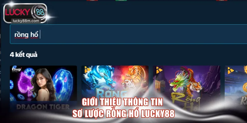 Giới thiệu thông tin sơ lược Rồng Hổ LUCKY88