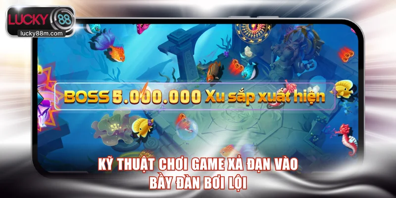 Kỹ thuật chơi game xả đạn vào bầy đàn