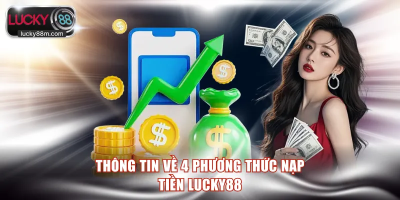 Thông tin về 4 phương thức nạp tiền LUCKY88