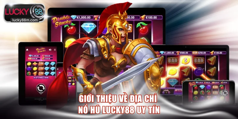 Thông tin về chuyên mục nổi tiếng nổ hũ LUCKY88
