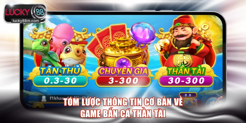 Tóm lược thông tin cơ bản về game bắn cá Thần Tài
